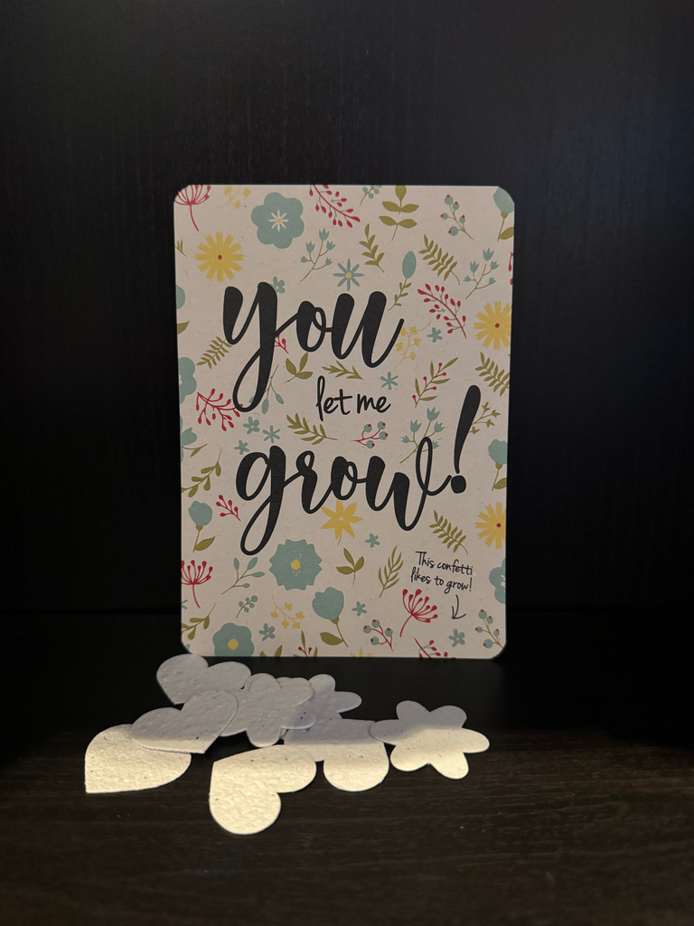 You Let Me Grow - Confetti Kaartje
