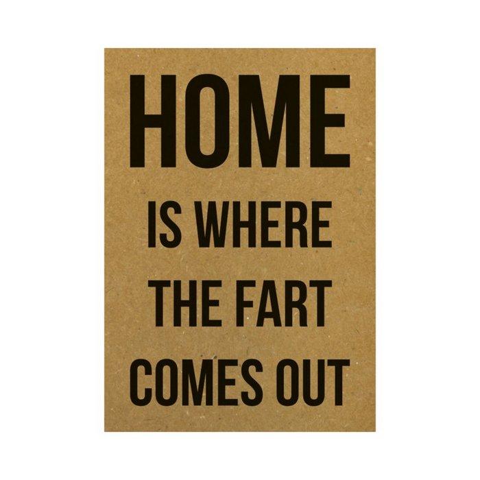Home Is Where The Fart Comes Out