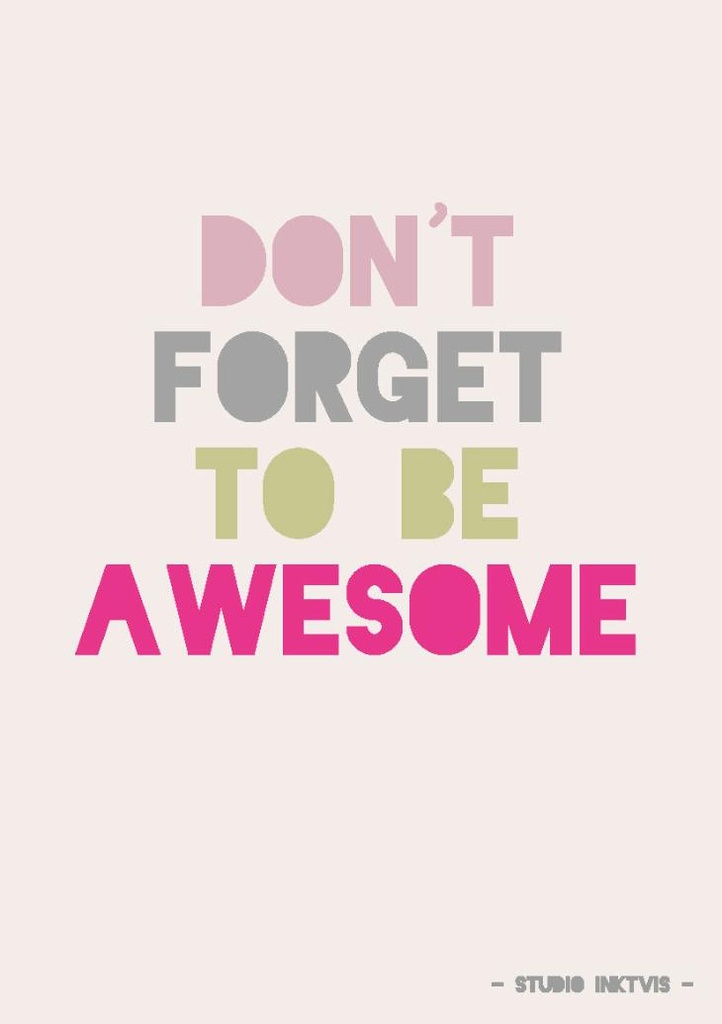 Dont Forget To Be Awesome